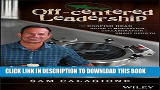 Ebook Off-Centered Leadership: The Dogfish Head Guide to Motivation, Collaboration and Smart