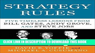 Ebook Strategy Rules: Five Timeless Lessons from Bill Gates, Andy Grove, and Steve Jobs Free