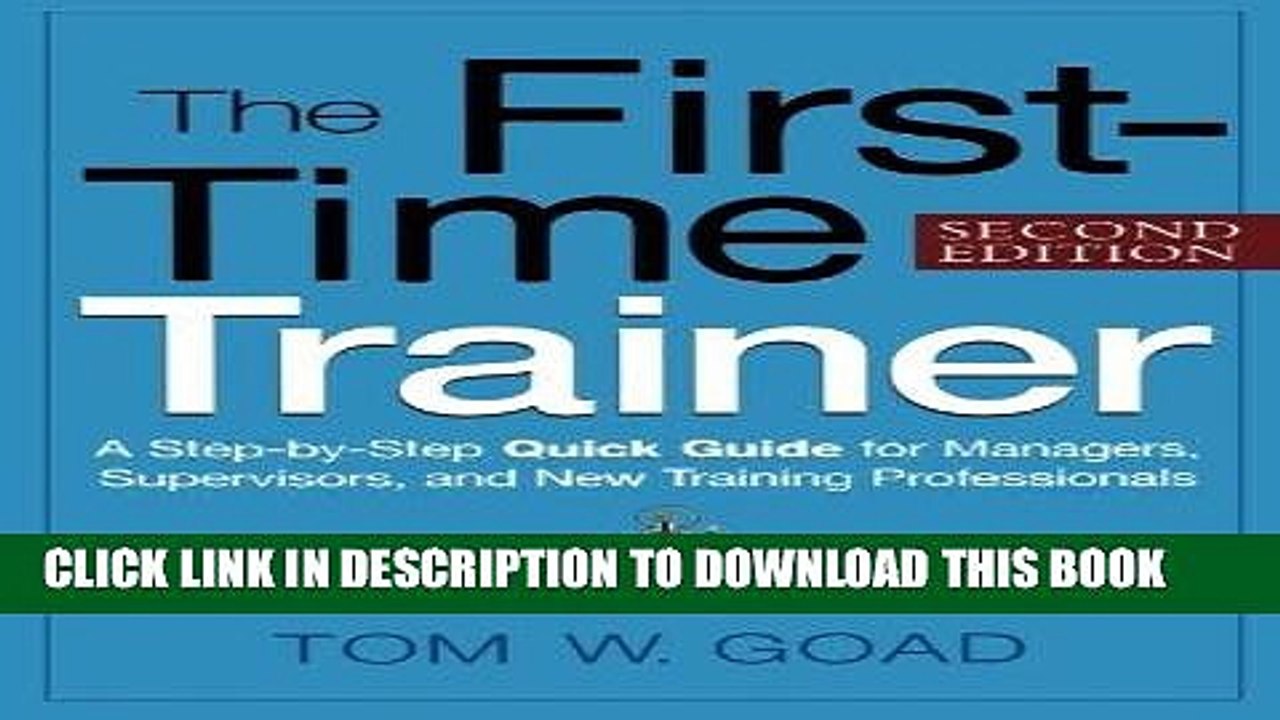 Best Seller The First-Time Trainer: A Step-by-Step Quick Guide for Managers, Supervisors, and New
