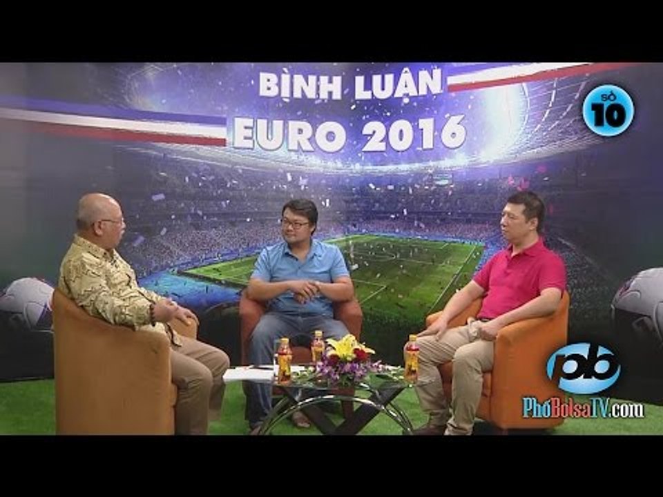 Bình luận EURO 2016 với Vũ Quang Huy, Dũng Taylor và khách mời - 10