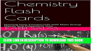 [New] PDF Chemistry Flash Cards: Naming Ionic Compounds with Main Group Metals and Polyatomic Ions