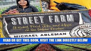 [FREE] EBOOK Street Farm: Growing Food, Jobs, and Hope on the Urban Frontier BEST COLLECTION