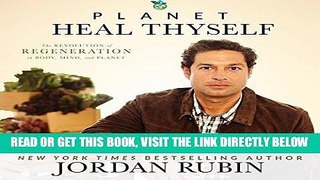 [READ] EBOOK Planet Heal Thyself: The Revolution of Regeneration in Body, Mind, and Planet BEST