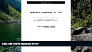 Big Deals  The Effects of Commuting on Pilot Fatigue  Full Read Best Seller