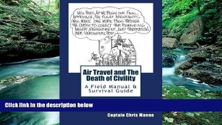 Big Deals  Air Travel and The Death of Civility: A Field Manual   Survival Guide  Full Read Most