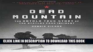 [FREE] EBOOK Dead Mountain: The Untold True Story of the Dyatlov Pass Incident ONLINE COLLECTION