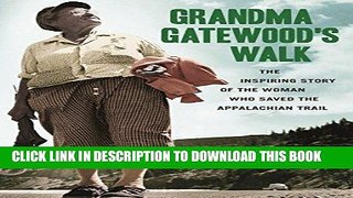 [FREE] EBOOK Grandma Gatewood s Walk: The Inspiring Story of the Woman Who Saved the Appalachian