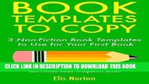 [New] Ebook Book Templates to Copy: 3 Non-Fiction Book Templates to Use for Your First Book