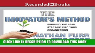 [New] Ebook The Innovator s Method: Bringing the Lean Start-up into Your Organization Free Read