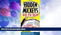 Big Deals  Hidden Mickeys Go To Sea: A Field Guide to the Disney Cruise Line s Best Kept Secrets