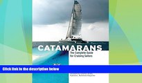 Big Deals  Catamarans: The Complete Guide for Cruising Sailors  Full Read Best Seller