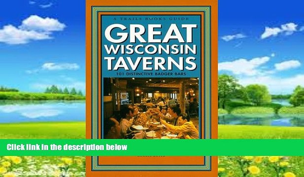 Big Deals Great Wisconsin Taverns: 101 Distinctive Badger Bars (Trails Books Guide) Best Seller