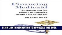 Best Seller Financing Medicaid: Federalism and the Growth of America s Health Care Safety Net Free