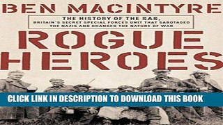 [PDF] Rogue Heroes: The History of the SAS, Britain s Secret Special Forces Unit That Sabotaged