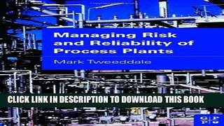 Best Seller Managing Risk and Reliability of Process Plants Free Read
