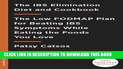 [New] PDF The IBS Elimination Diet and Cookbook: The Low-FODMAP Plan for Eating Well and Feeling