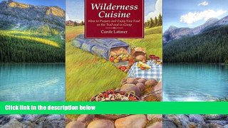 Big Deals  Wilderness Cuisine: How to Prepare and Enjoy Find Food on the Trail and in Camp