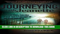 [New] Ebook Journeying with Jeanette : A Love Story into the Land and Language of Alzheimer s Free