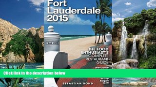 Big Deals  Fort Lauderdale - 2015 (The Food Enthusiast s Complete Restaurant Guide)  Best Seller