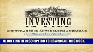 Best Seller Investing in Life: Insurance in Antebellum America (Studies in Early American Economy