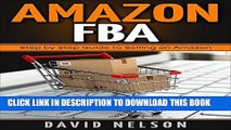 [New] Ebook Amazon FBA: Step by Step Guide to Selling on Amazon Free Online