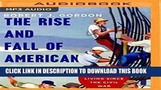 [New] Ebook The Rise and Fall of American Growth: The U.S. Standard of Living Since the Civil War