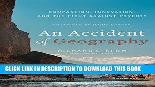 [New] Ebook An Accident of Geography: Compassion, Innovation and the Fight Against Poverty Free
