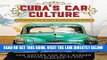 [READ] EBOOK Cuba s Car Culture: Celebrating the Island s Automotive Love Affair ONLINE COLLECTION