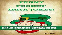 [New] Ebook Funny Feckin  Irish Jokes!: Humorous Jokes about Everything Irish...Sure Tis Great