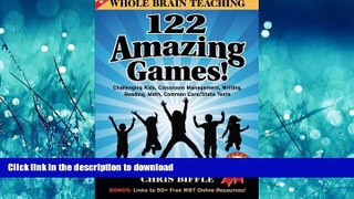 READ BOOK  Whole Brain Teaching:  122 Amazing Games!: Challenging kids, classroom management,