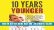 [FREE] EBOOK 10 Years Younger: Simple Lifestyle Changes to Look Younger, Feel Better, and Turn