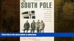 READ BOOK  The South Pole: An Account of the Norwegian Antarctic Expedition in the Fram,