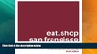Big Deals  eat.shop san francisco: A Curated Guide of Inspired and Unique Locally Owned Eating and