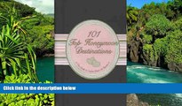 Must Have  101 Top Honeymoon Destinations: The Guide to Perfect Places for Passion (Little Black
