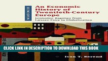 [New] Ebook An Economic History of Twentieth-Century Europe: Economic Regimes from Laissez-Faire