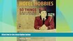Big Deals  Hotel Hobbies: 50 Things to Do in a Hotel Room That Won t Get You Arrested  Best Seller
