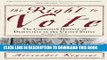 [READ] EBOOK The Right to Vote: The Contested History of Democracy in the United States BEST