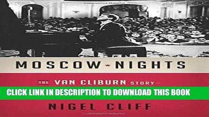 [PDF] Moscow Nights: The Van Cliburn Story-How One Man and His Piano Transformed the Cold War Full
