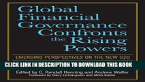 [New] Ebook Global Financial Governance Confronts the Rising Powers: Emerging Perspectives on the