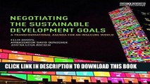 [New] Ebook Negotiating the Sustainable Development Goals: A transformational agenda for an