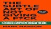 [PDF] The Subtle Art of Not Giving a F*ck: A Counterintuitive Approach to Living a Good Life [Full