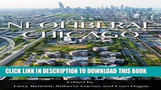 [New] Ebook Neoliberal Chicago Free Read
