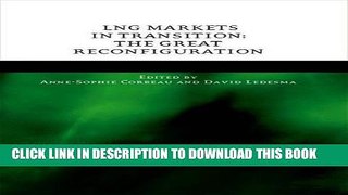 [New] Ebook LNG Markets in Transition: The Great Reconfiguration Free Read