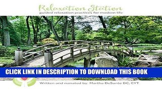 [New] Ebook Relaxation Station: Guided Relaxation Practices for Modern Life Free Online