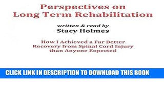 [New] Ebook Perspectives on Long Term Rehabilitation: How I Achieved a Far Better Recovery from