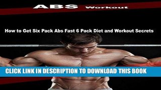 [New] Ebook ABS Workout: How to Get Six Pack Abs Fast 6 Pack Diet and Workout Secrets Free Online