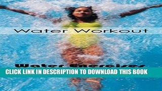 [New] Ebook Water Workout Guide: Water Exercises for Everyone Free Read
