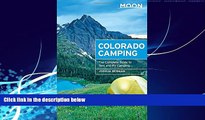 Big Deals  Moon Colorado Camping: The Complete Guide to Tent and RV Camping (Moon Outdoors)  Full