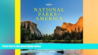 READ FULL  National Parks of America: Experience America s 59 National Parks (Lonely Planet)  READ