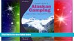 READ FULL  Traveler s Guide to Alaskan Camping: Alaska and Yukon Camping With RV or Tent (Traveler